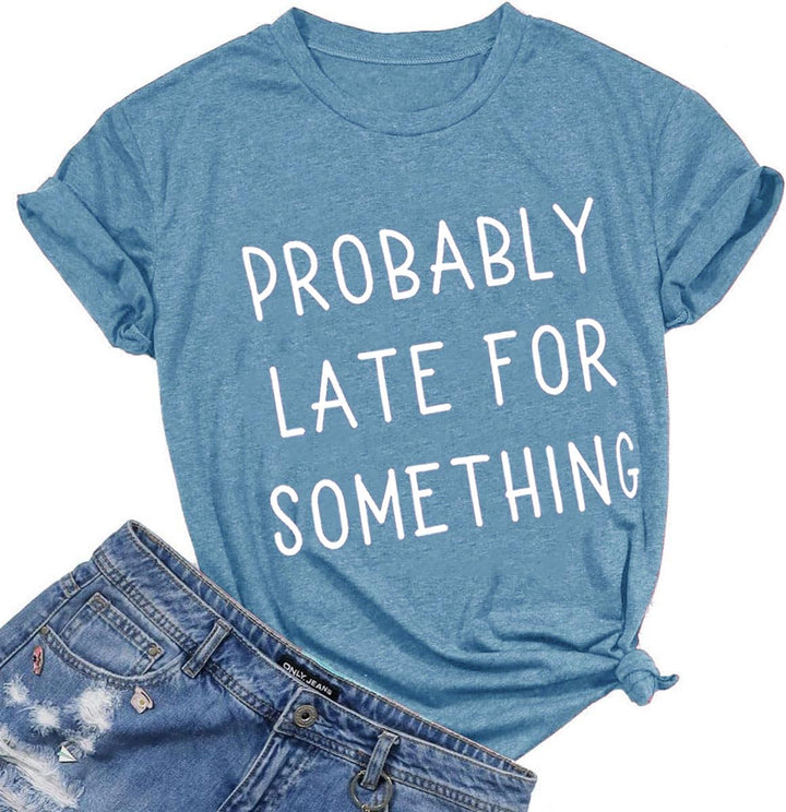 “Probably Late for Something” Women’s Workout Graphic Tee – Comfy Cotton Top